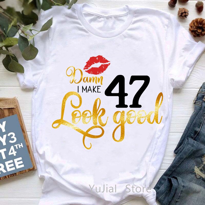 Damn I Make 40/50/60 Look Good Graphic Print T-Shirt Women Red Lips