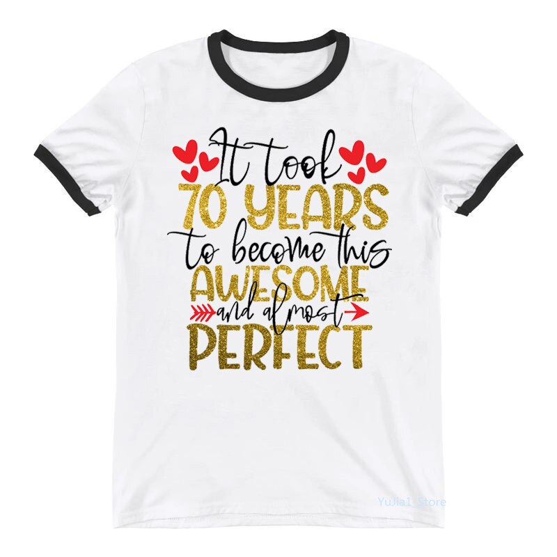 Golden It took 50 Years To Become This Awesome And Almost Perfect Letter Print T-Shirt