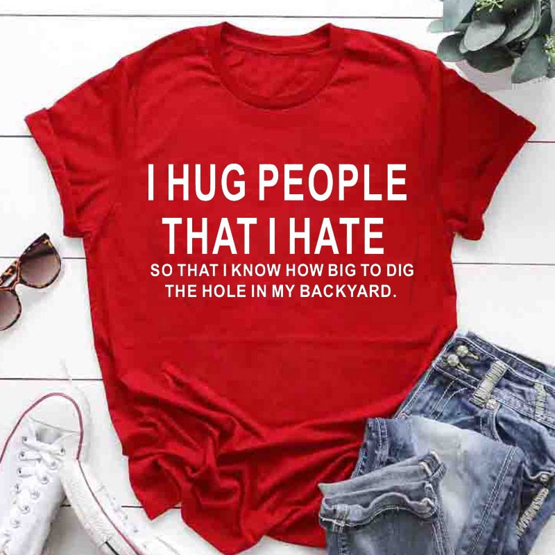 Cotton T Shirt I Hug People That I Hat Letter Print Women Short Sleeve O Neck Loose Tshirt Summer Causal Tee Shirt Tops