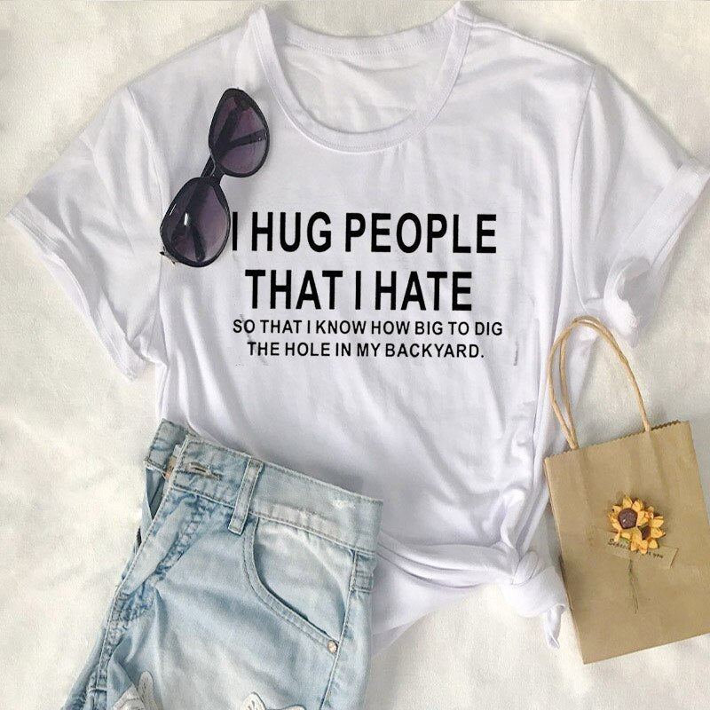 Cotton T Shirt I Hug People That I Hat Letter Print Women Short Sleeve O Neck Loose Tshirt Summer Causal Tee Shirt Tops