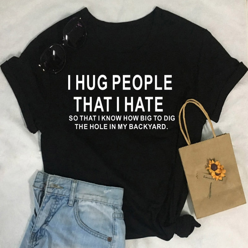 Cotton T Shirt I Hug People That I Hat Letter Print Women Short Sleeve O Neck Loose Tshirt Summer Causal Tee Shirt Tops