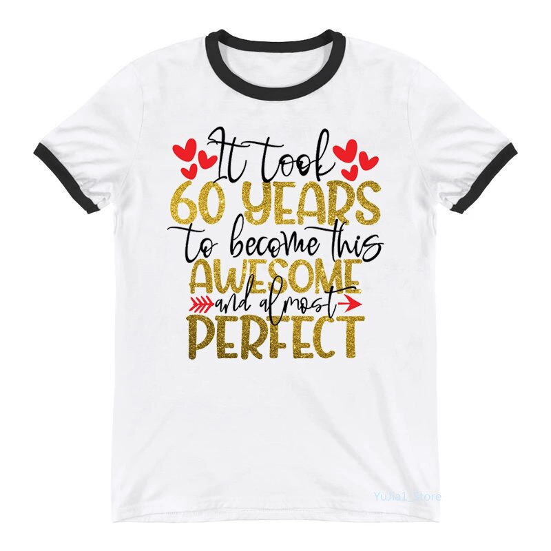 Golden It took 50 Years To Become This Awesome And Almost Perfect Letter Print T-Shirt