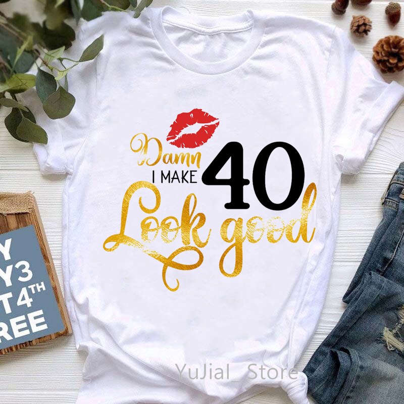 Damn I Make 40/50/60 Look Good Graphic Print T-Shirt Women Red Lips