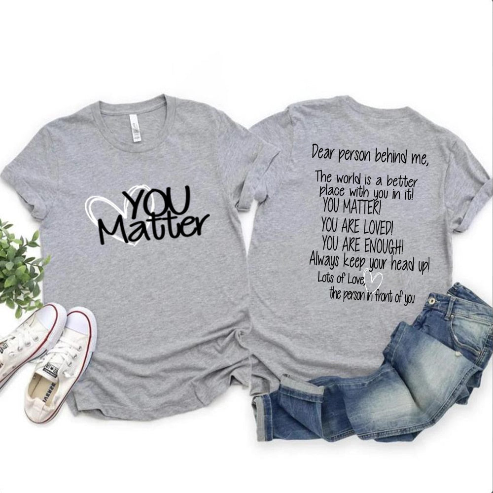 Dear Person Behind Me Mental Health You Matter Be Kind Kindness Matters Tee Be Kind Shirts Unisex Streetwear T Shirt Casual Top