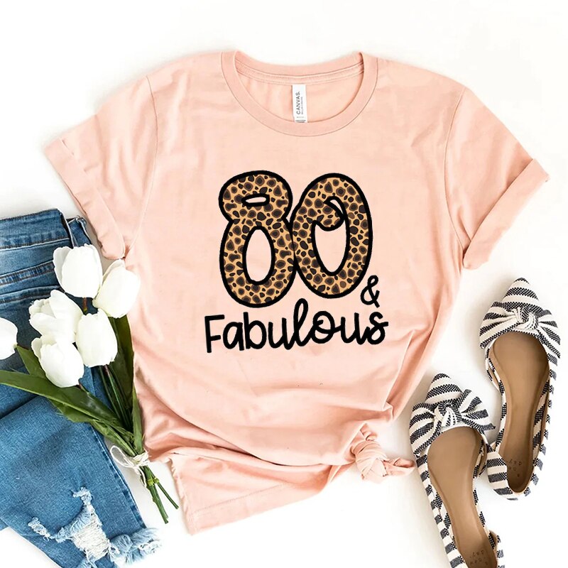 Leopard Number 30 40 50 60 70 80 Happy Birthday T-Shirt Fabulous T Shirt Women Clothes